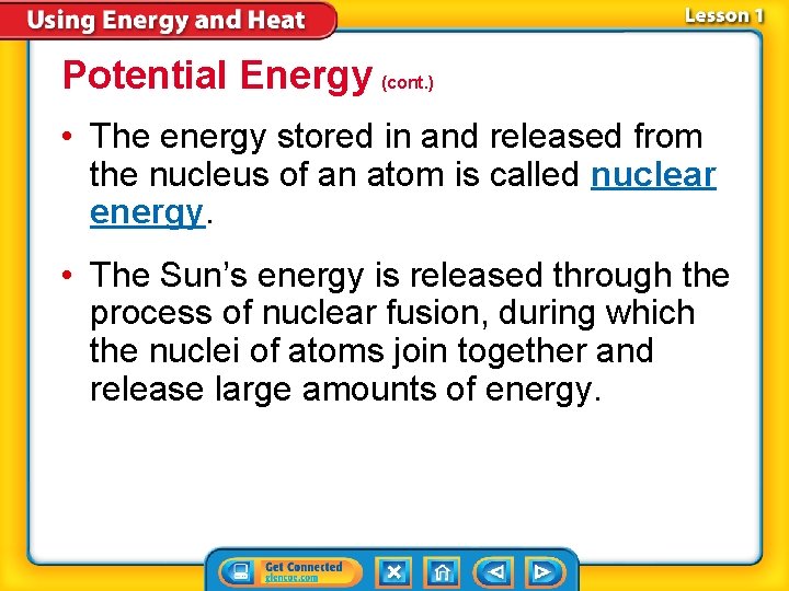 Potential Energy (cont. ) • The energy stored in and released from the nucleus