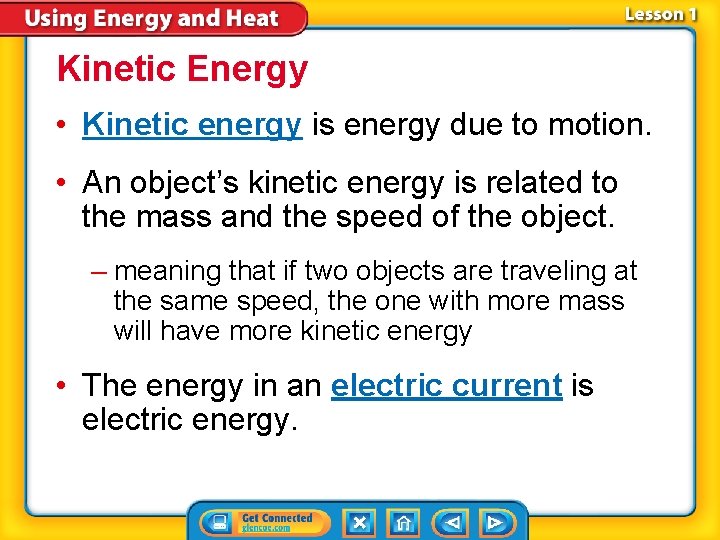 Kinetic Energy • Kinetic energy is energy due to motion. • An object’s kinetic