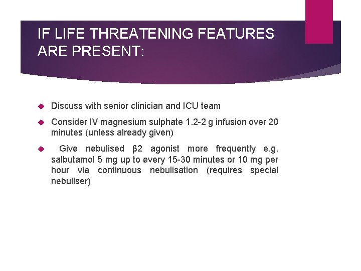 IF LIFE THREATENING FEATURES ARE PRESENT: Discuss with senior clinician and ICU team Consider