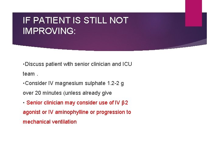 IF PATIENT IS STILL NOT IMPROVING: • Discuss patient with senior clinician and ICU