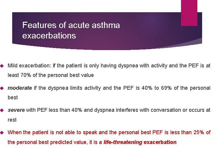  Features of acute asthma exacerbations Mild exacerbation: if the patient is only having