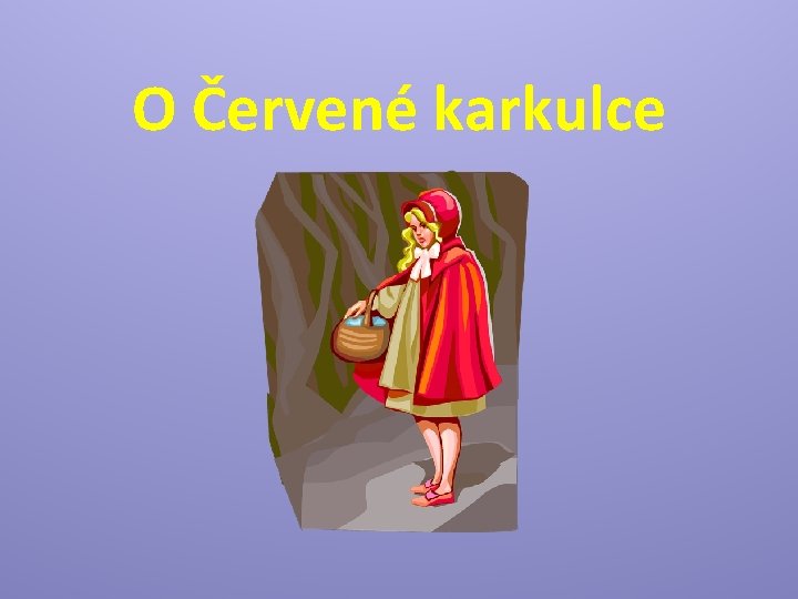 O Červené karkulce 