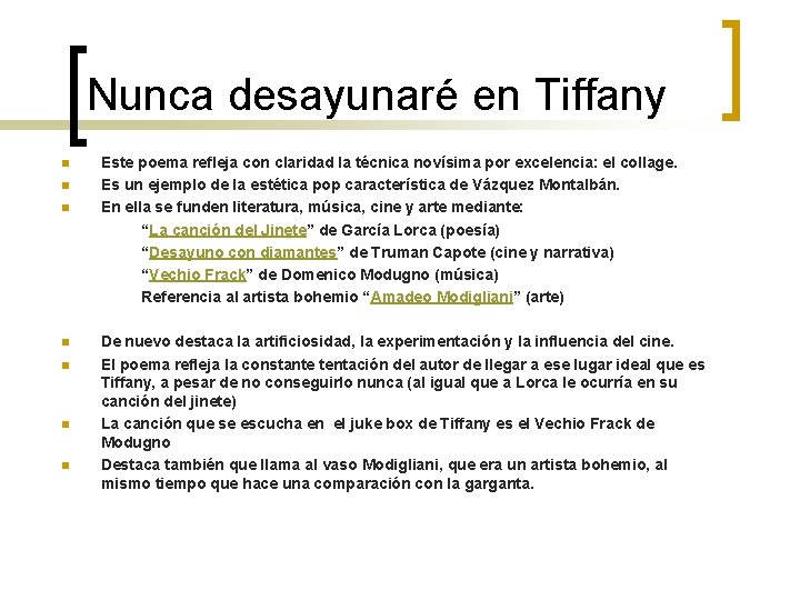 Nunca desayunaré en Tiffany n n n n Este poema refleja con claridad la