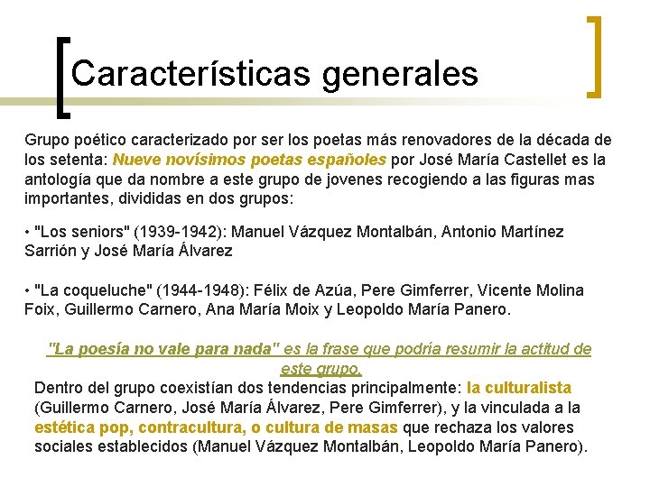 Características generales Grupo poético caracterizado por ser los poetas más renovadores de la década