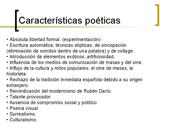 Características poéticas • Absoluta libertad formal. (experimentación) • Escritura automática, técnicas elípticas, de sincopación