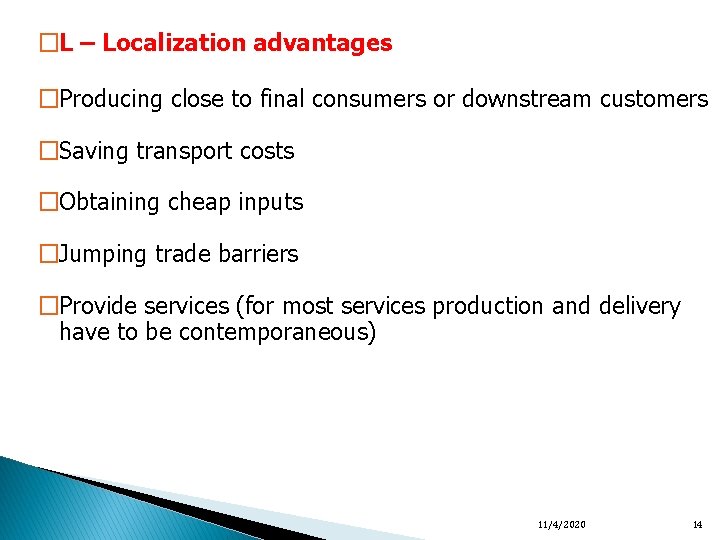 �L – Localization advantages �Producing close to final consumers or downstream customers �Saving transport