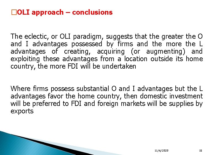 �OLI approach – conclusions The eclectic, or OLI paradigm, suggests that the greater the