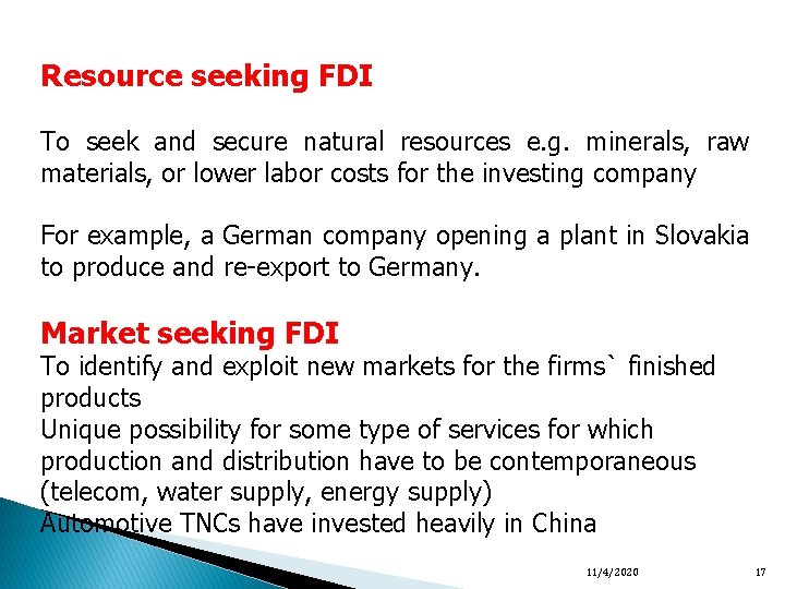 Resource seeking FDI To seek and secure natural resources e. g. minerals, raw materials,