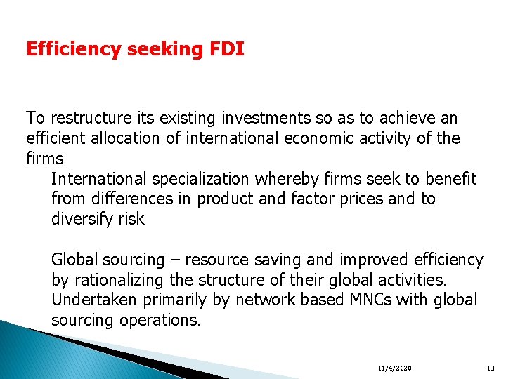 Efficiency seeking FDI To restructure its existing investments so as to achieve an efficient