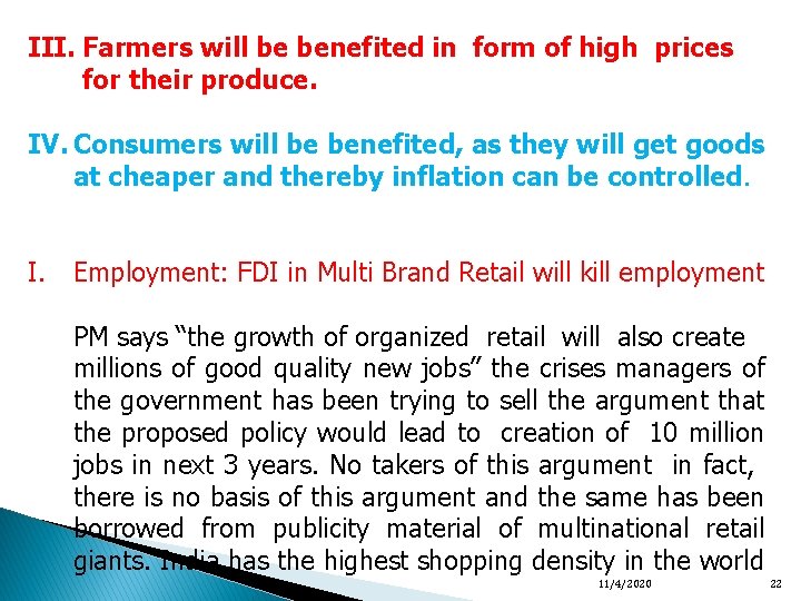 III. Farmers will be benefited in form of high prices for their produce. IV.