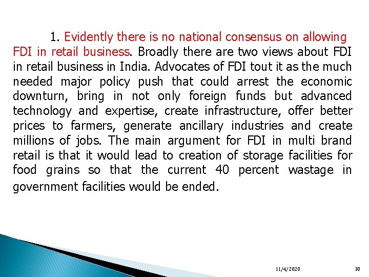  1. Evidently there is no national consensus on allowing FDI in retail business.