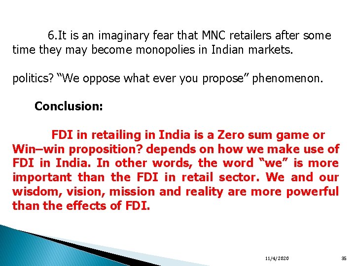  6. It is an imaginary fear that MNC retailers after some time they