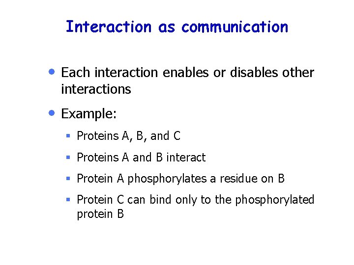 Interaction as communication • Each interaction enables or disables other interactions • Example: §