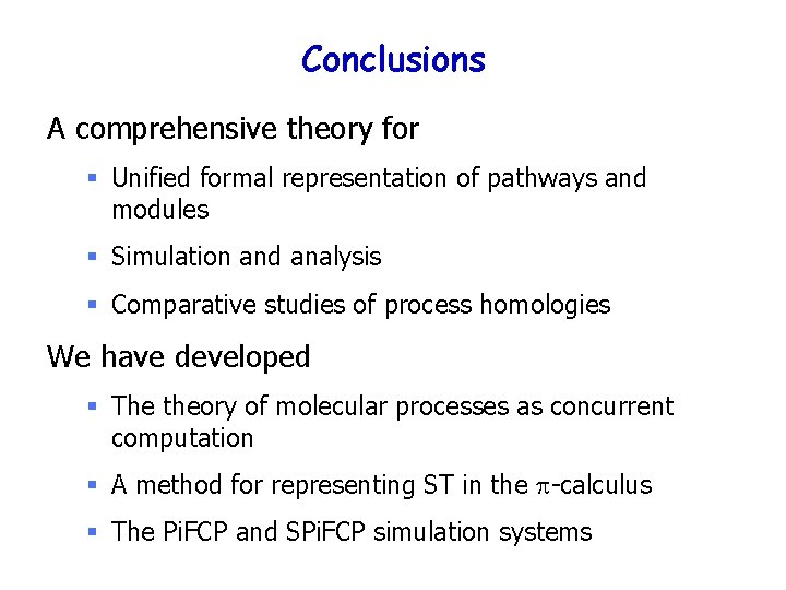 Conclusions A comprehensive theory for § Unified formal representation of pathways and modules §