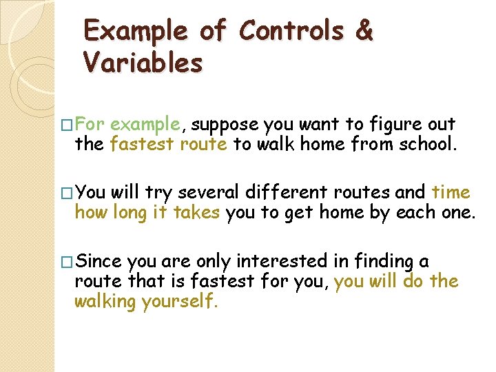 Example of Controls & Variables �For example, suppose you want to figure out the