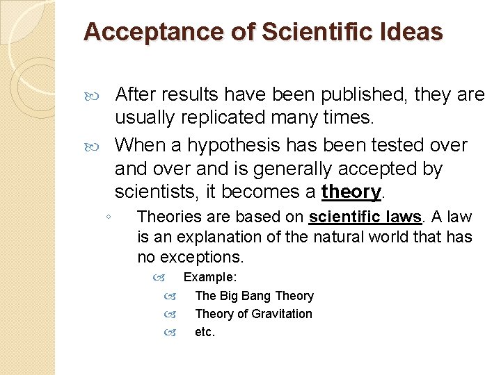 Acceptance of Scientific Ideas After results have been published, they are usually replicated many