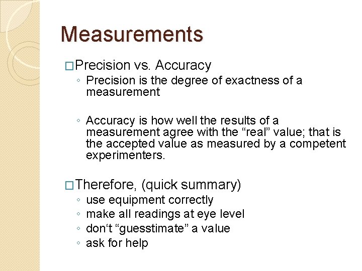 Measurements �Precision vs. Accuracy ◦ Precision is the degree of exactness of a measurement