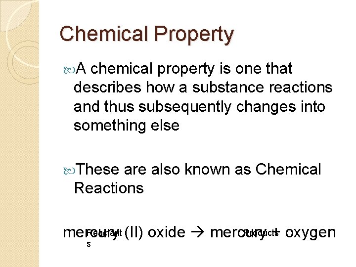 Chemical Property A chemical property is one that describes how a substance reactions and