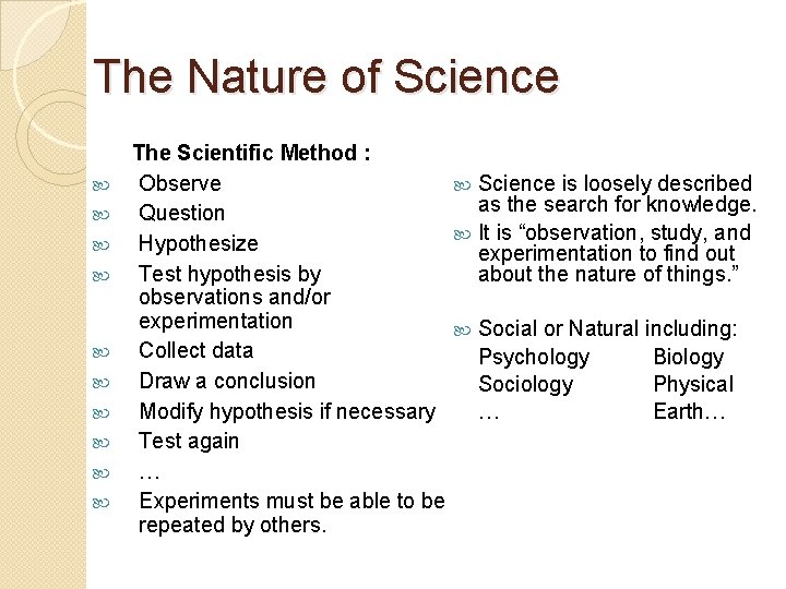 The Nature of Science The Scientific Method : Observe Science is loosely described as