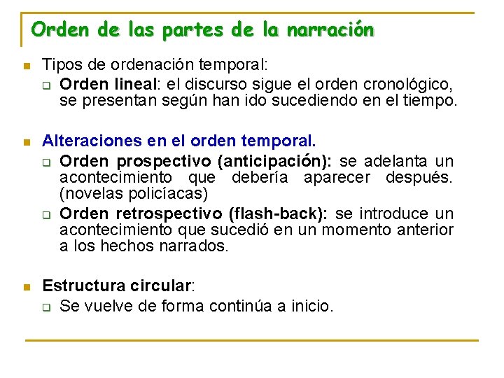 Orden de las partes de la narración n Tipos de ordenación temporal: q Orden