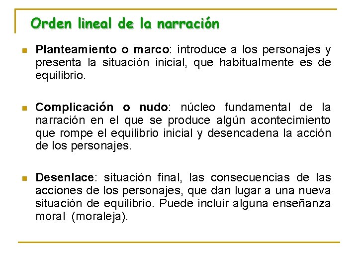 Orden lineal de la narración n Planteamiento o marco: introduce a los personajes y