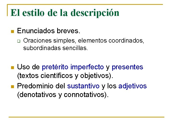 El estilo de la descripción n Enunciados breves. q n n Oraciones simples, elementos