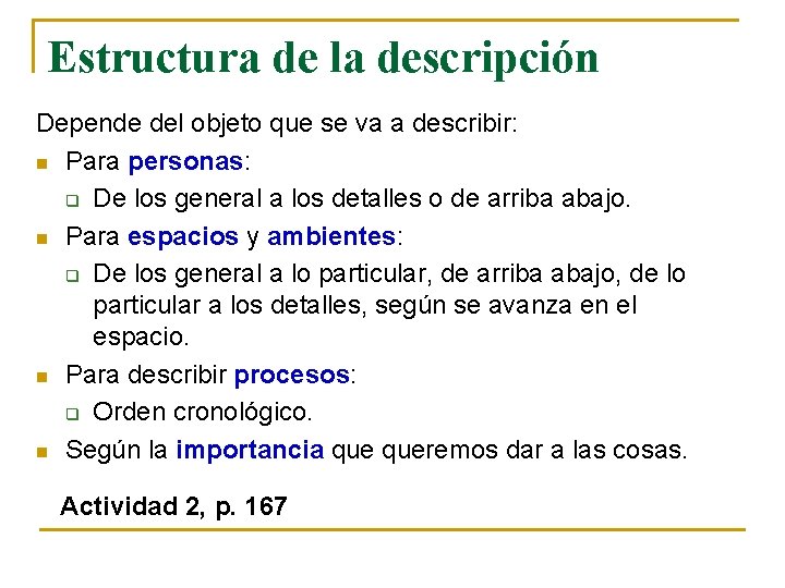 Estructura de la descripción Depende del objeto que se va a describir: n Para