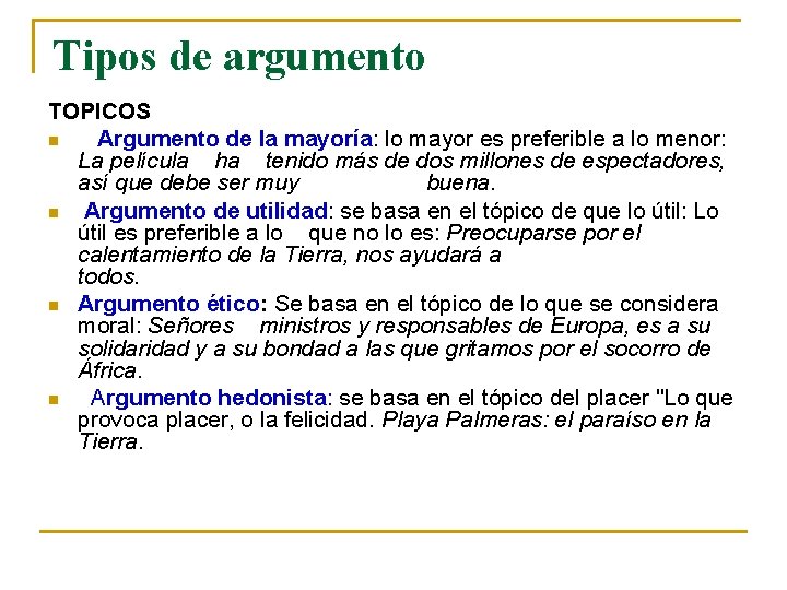 Tipos de argumento TOPICOS n Argumento de la mayoría: lo mayor es preferible a