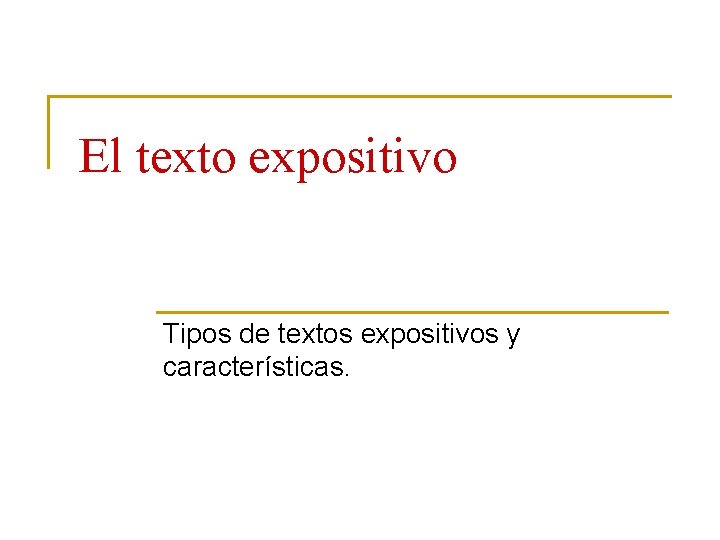 El texto expositivo Tipos de textos expositivos y características. 