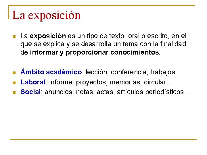 La exposición n La exposición es un tipo de texto, oral o escrito, en