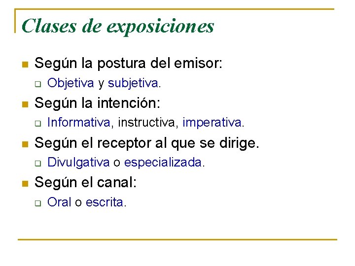 Clases de exposiciones n Según la postura del emisor: q n Según la intención: