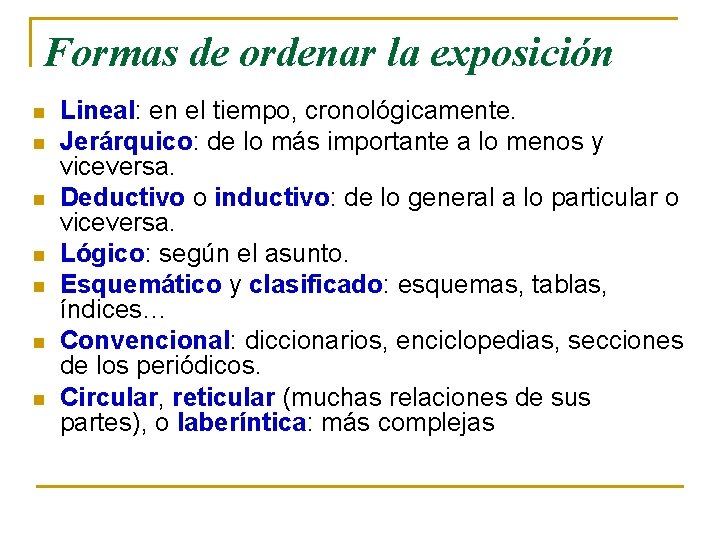 Formas de ordenar la exposición n n n Lineal: en el tiempo, cronológicamente. Jerárquico: