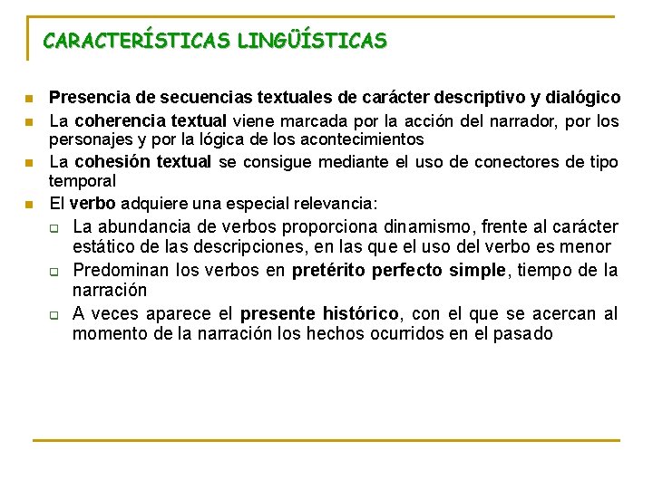 CARACTERÍSTICAS LINGÜÍSTICAS n n Presencia de secuencias textuales de carácter descriptivo y dialógico La