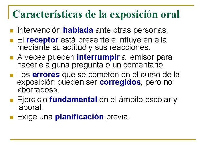 Características de la exposición oral n n n Intervención hablada ante otras personas. El