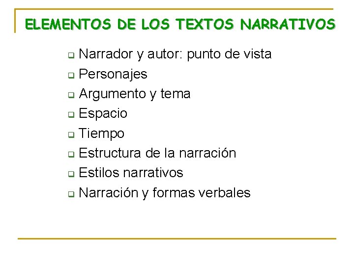 ELEMENTOS DE LOS TEXTOS NARRATIVOS Narrador y autor: punto de vista q Personajes q