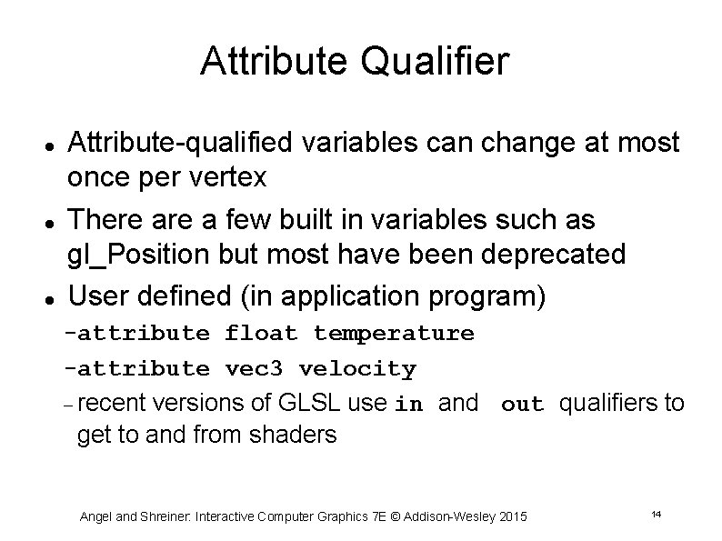 Attribute Qualifier Attribute-qualified variables can change at most once per vertex There a few