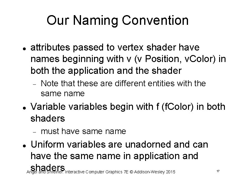 Our Naming Convention attributes passed to vertex shader have names beginning with v (v