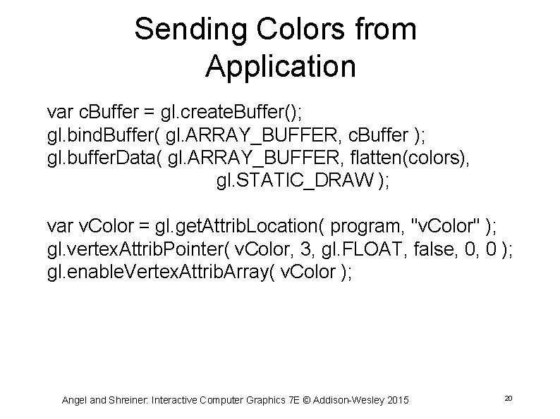 Sending Colors from Application var c. Buffer = gl. create. Buffer(); gl. bind. Buffer(