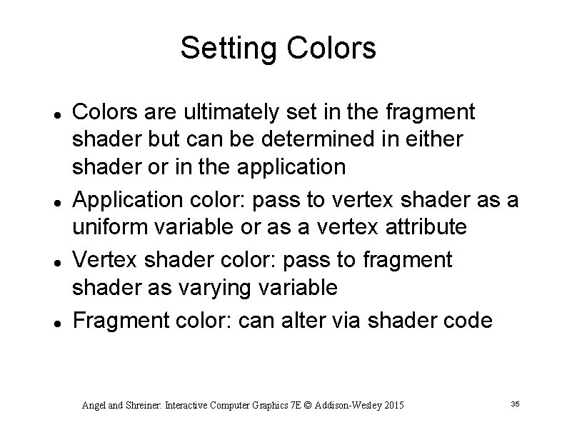 Setting Colors are ultimately set in the fragment shader but can be determined in