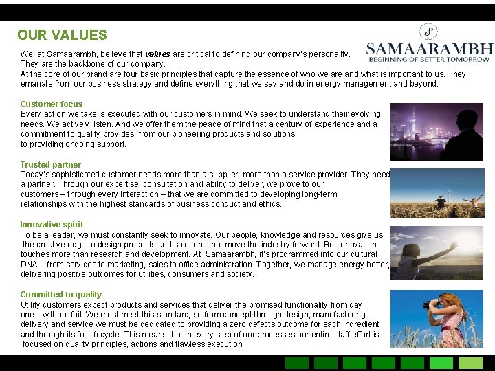 OUR VALUES We, at Samaarambh, believe that values are critical to defining our company’s