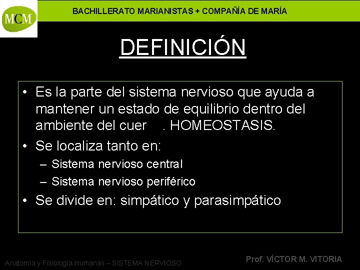 BACHILLERATO MARIANISTAS + COMPAÑÍA DE MARÍA DEFINICIÓN • Es la parte del sistema nervioso