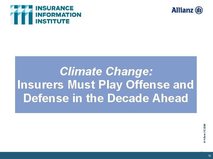 © Allianz SE 2009 Climate Change: Insurers Must Play Offense and Defense in the