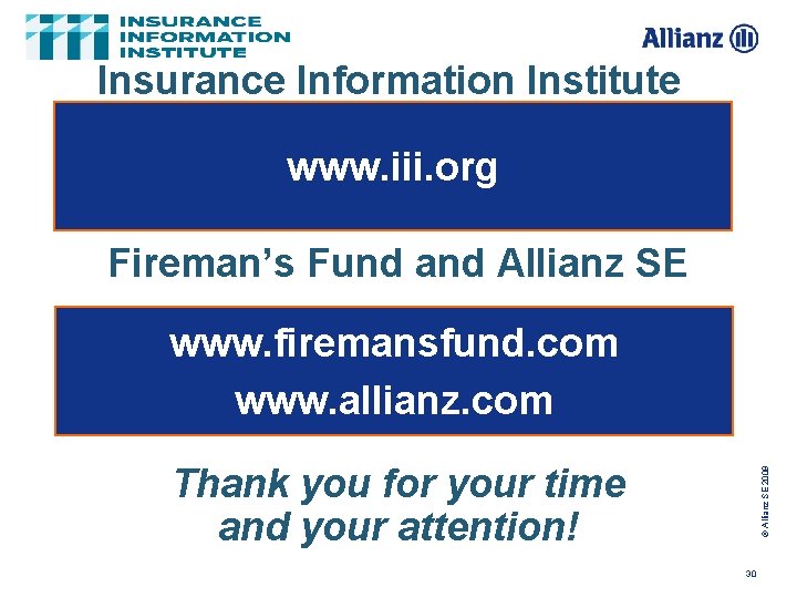 Insurance Information Institute www. iii. org Fireman’s Fund and Allianz SE www. firemansfund. com