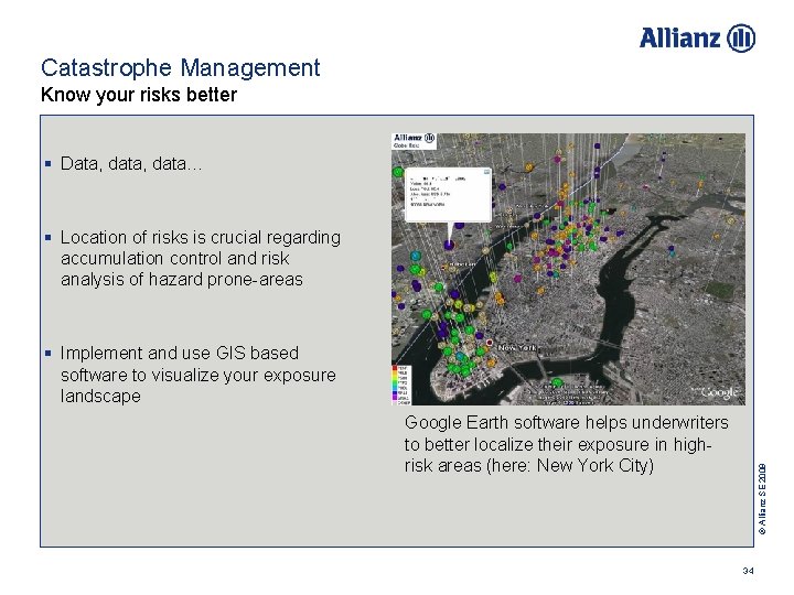 Catastrophe Management Know your risks better § Data, data… § Location of risks is