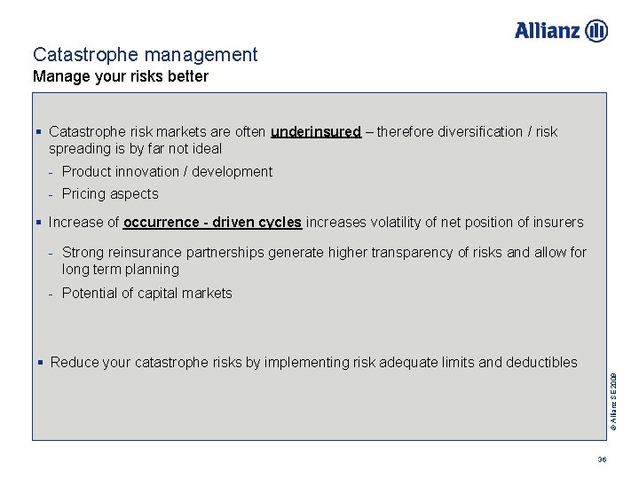Catastrophe management Manage your risks better § Catastrophe risk markets are often underinsured –