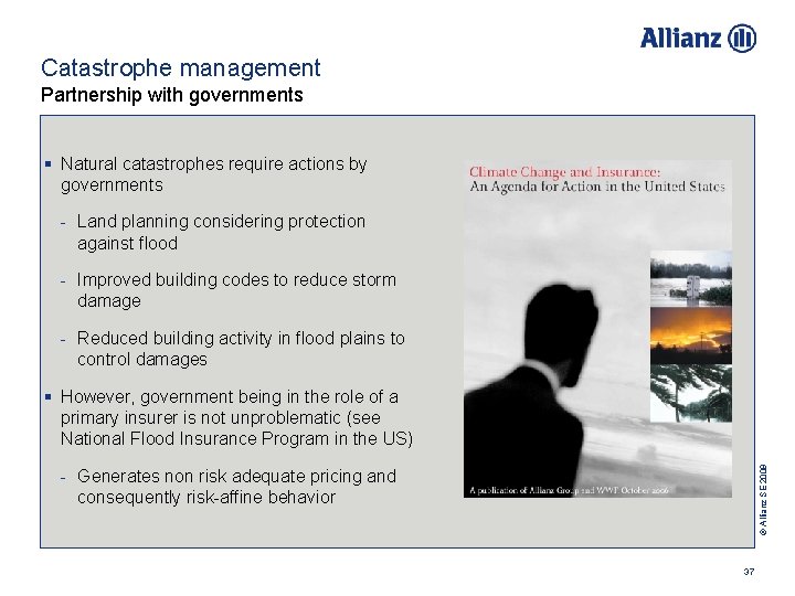 Catastrophe management Partnership with governments § Natural catastrophes require actions by governments - Land