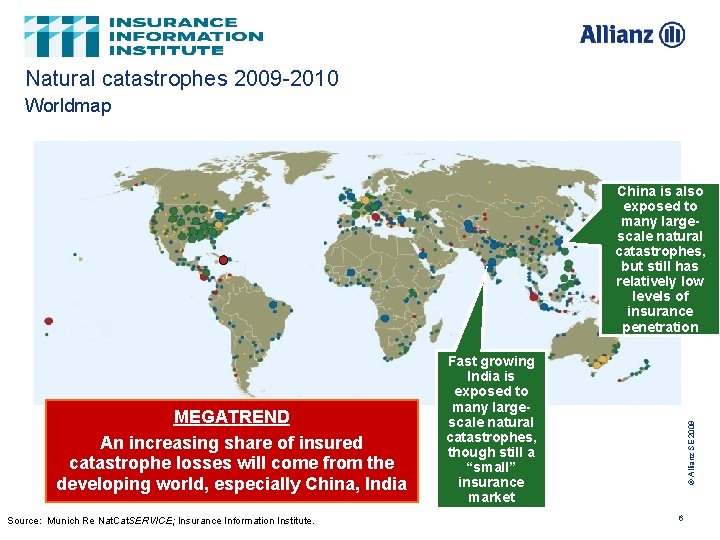 Natural catastrophes 2009 -2010 Worldmap China is also exposed to many largescale natural catastrophes,