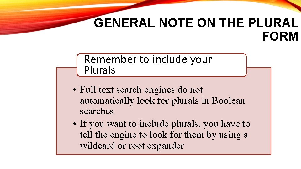GENERAL NOTE ON THE PLURAL FORM Remember to include your Plurals • Full text