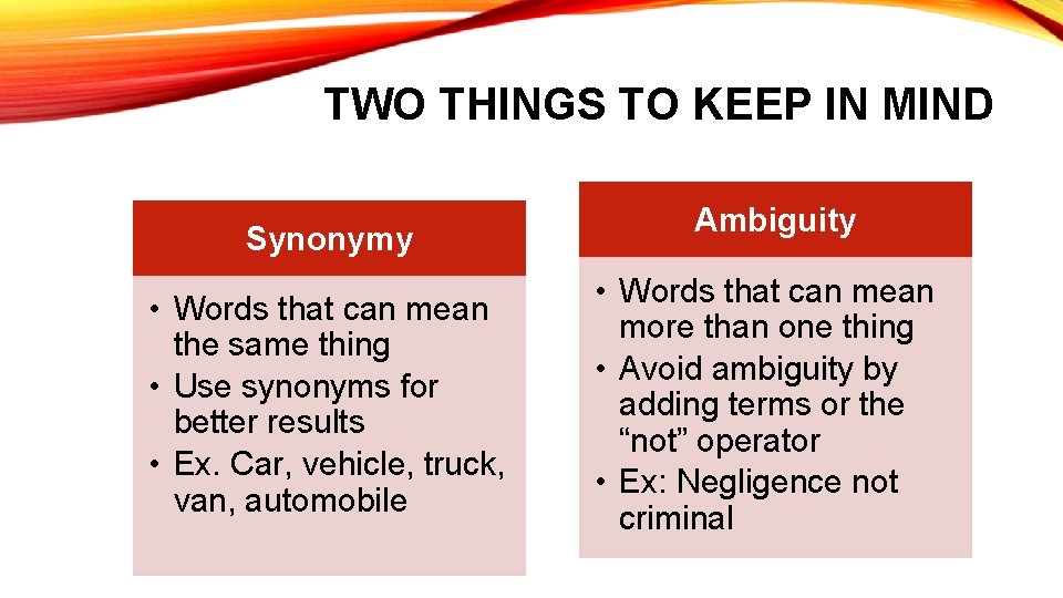 TWO THINGS TO KEEP IN MIND Synonymy • Words that can mean the same