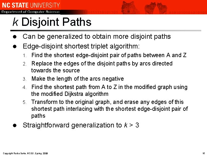 k Disjoint Paths Can be generalized to obtain more disjoint paths l Edge-disjoint shortest
